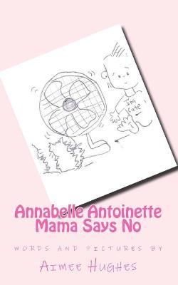 Book cover for Annabelle Antoinette Mama Says No