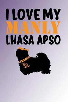 Book cover for I Love My Manly Lhasa Apso