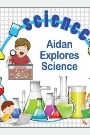 Cover of Aidan Explores Science