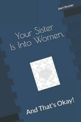 Cover of Your Sister Is Into Women, And That's Okay!
