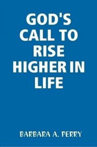 Cover of God's Call to Rise Higher in Life