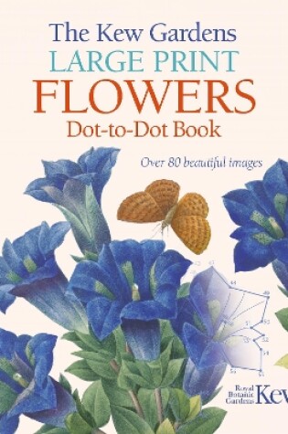 Cover of The Kew Gardens Large Print Flowers Dot-to-Dot Book