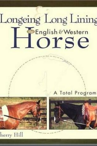 Cover of Longeing and Long Lining, the English and Western Horse: A Total Program