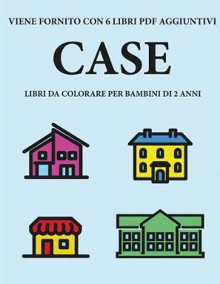 Book cover for Libri da colorare per bambini di 2 anni (Case)
