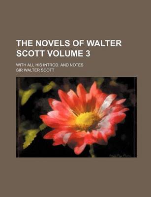 Book cover for The Novels of Walter Scott Volume 3; With All His Introd. and Notes