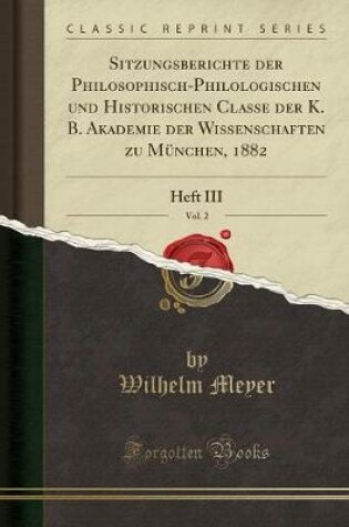 Cover of Sitzungsberichte Der Philosophisch-Philologischen Und Historischen Classe Der K. B. Akademie Der Wissenschaften Zu Munchen, 1882, Vol. 2