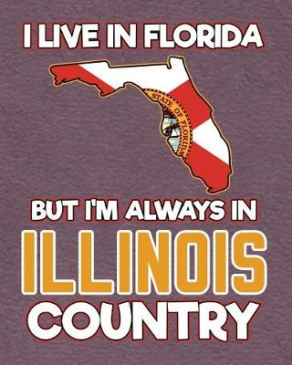 Book cover for I Live in Florida But I'm Always in Illinois Country