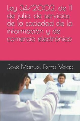 Cover of Ley 34/2002, de 11 de Julio, de Servicios de la Sociedad de la Informacion Y de Comercio Electronico