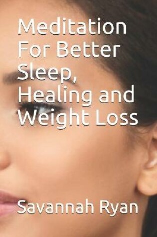 Cover of Meditation For Better Sleep, Healing and Weight Loss