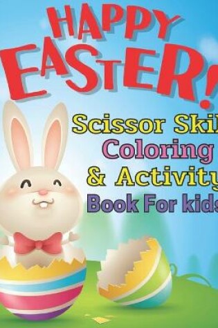 Cover of Happy Easter scissor skill coloring & activity book for kids