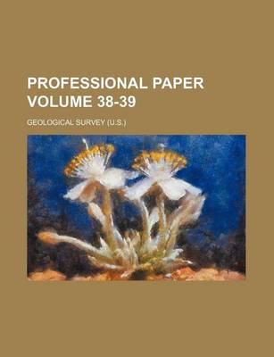 Book cover for Professional Paper Volume 38-39