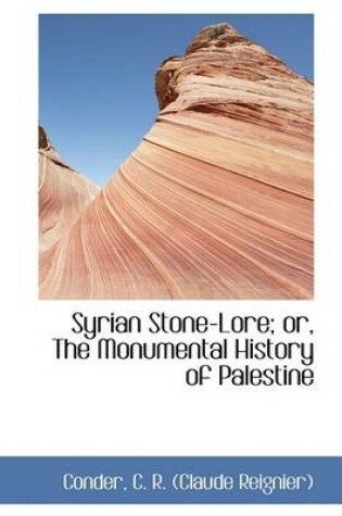 Cover of Syrian Stone-Lore; Or, the Monumental History of Palestine