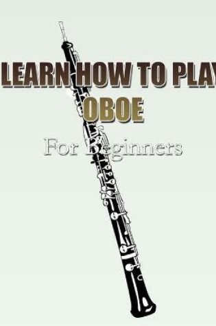 Cover of Learn How to Play Oboe