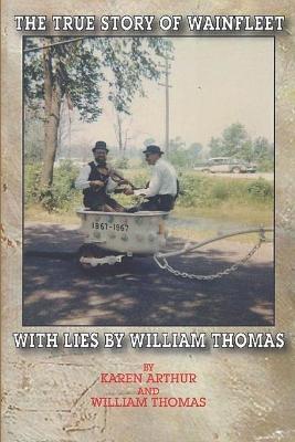 Book cover for The True Story of Wainfleet With Lies by William Thomas