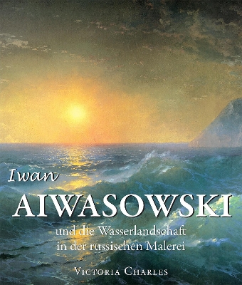 Cover of Iwan Aiwasowski und die Wasserlandschaft in der russischen Malerei