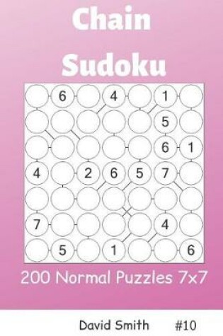 Cover of Chain Sudoku - 200 Normal Puzzles 7x7 Vol.10