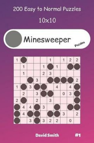 Cover of Minesweeper Puzzles - 200 Easy to Normal Puzzles 10x10 vol.1