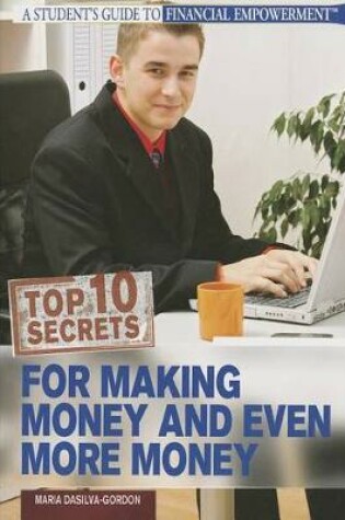 Cover of Top 10 Secrets for Making Money and Even More Money
