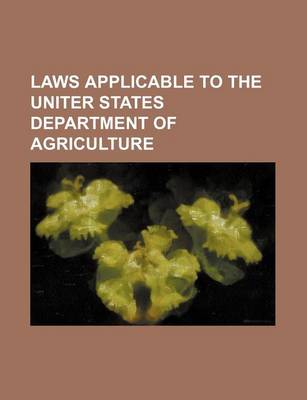 Book cover for Laws Applicable to the Uniter States Department of Agriculture