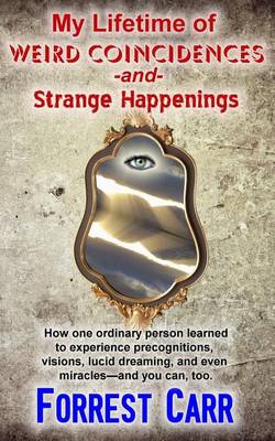 Book cover for My Lifetime of Weird Coincidences and Strange Happenings