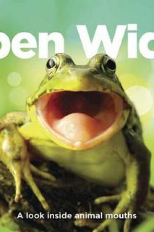 Cover of Open Wide! a Look Inside Animal Mouths