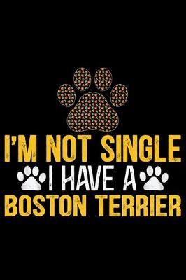 Book cover for I'm Not Single I Have a Boston Terrier