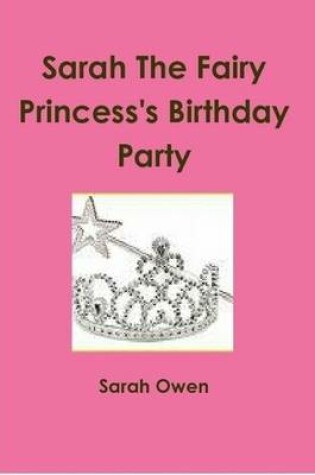 Cover of Sarah The Fairy Princess's Birthday Party