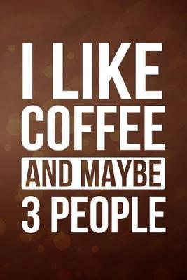 Book cover for I Like Coffee And Maybe 3 People