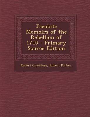 Book cover for Jacobite Memoirs of the Rebellion of 1745 - Primary Source Edition