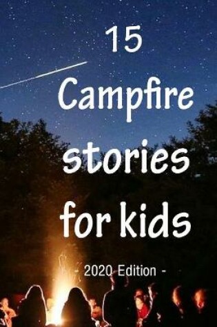 Cover of 15 Campfire Stories for Kids 2020 Edition