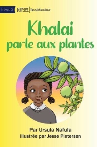Cover of Khalai Talks To Plants - Khalai parle aux plantes