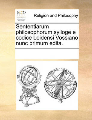 Book cover for Sententiarum philosophorum sylloge e codice Leidensi Vossiano nunc primum edita.