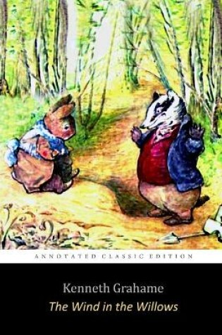 Cover of The Wind in the Willows by Kenneth Grahame "Unabridged Annotated Edition" Children Book