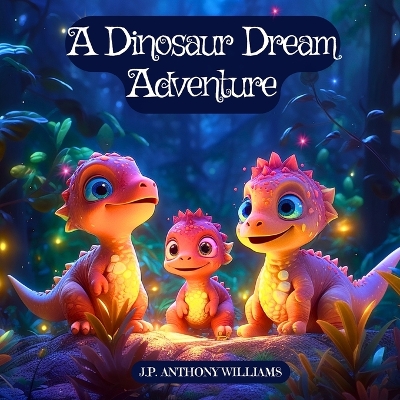 Book cover for A Dinosaur Dream Adventure