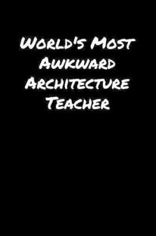 Cover of World's Most Awkward Architecture Teacher