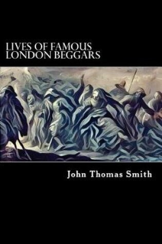 Cover of Lives of Famous London Beggars (Illustrated)