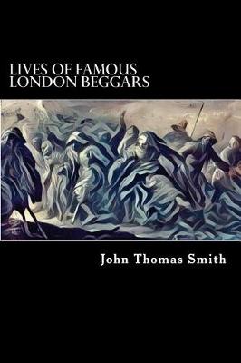 Book cover for Lives of Famous London Beggars (Illustrated)