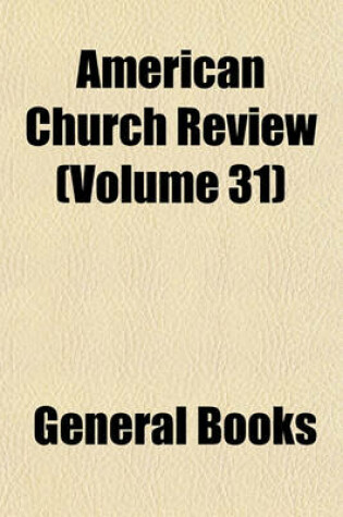 Cover of American Church Review (Volume 31)