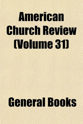 Book cover for American Church Review (Volume 31)