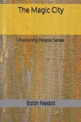 Cover of The Magic City - Publishing People Series