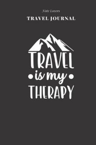 Cover of Travel Is My Therapy - Travel Journal