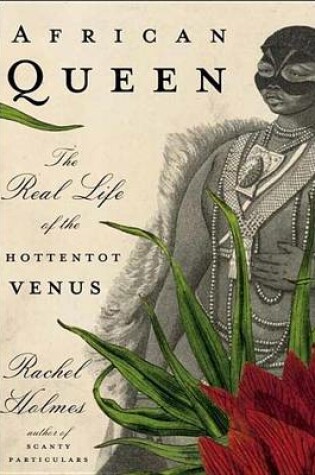 Cover of African Queen: The Real Life of the Hottentot Venus