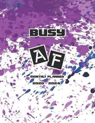Book cover for Busy AF Monthly Planner 2020-2024