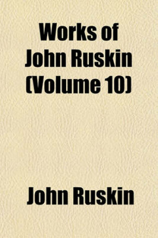 Cover of The Works of John Ruskin (Volume 10)