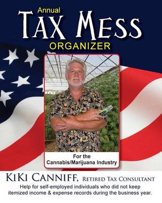 Book cover for Annual Tax Mess Organizer For The Cannabis/Marijuana Industry