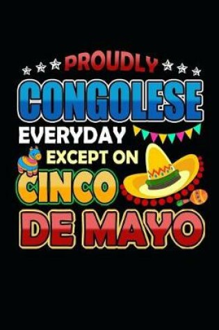 Cover of Proudly Congolese Everyday Except on Cinco de Mayo