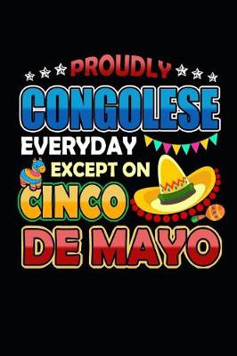 Book cover for Proudly Congolese Everyday Except on Cinco de Mayo