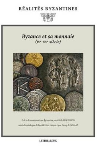 Cover of Byzance Et Sa Monnaie (Ive-Xve Siecles)