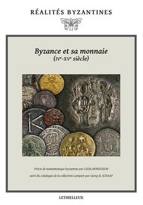 Cover of Byzance Et Sa Monnaie (Ive-Xve Siecles)