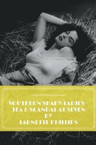 Cover of Southern Shady Ladies--Tea and Scandal at Seven